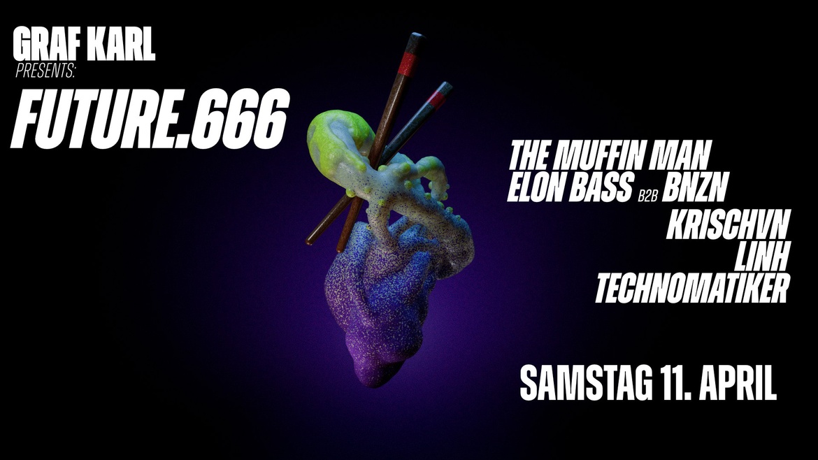 Graf Karl pres. future.666, THE MUFFIN MAN & BNZN B2B ELON BASS